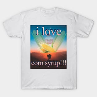 I Love Corn Syrup! T-Shirt